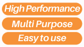 High performance - Multi purpose - Easy to use